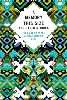 The Caine Prize for African Writing 2013