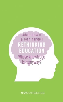 NoNonsense Rethinking Education : Whose Knowledge is it Anyway?, Paperback Book NoNonsense Rethinking Education : Whose Knowledge is it Anyway?, Paperback Book