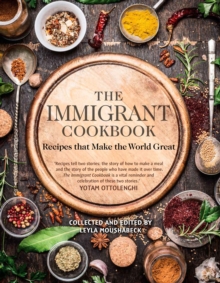 The Immigrant Cookbook : Recipes that Make the World Great, Hardback Book The Immigrant Cookbook : Recipes that Make the World Great, Hardback Book