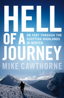 Hell of a Journey : On Foot Through the Scottish Highlands in Winter, Paperback Book Hell of a Journey : On Foot Through the Scottish Highlands in Winter, Paperback Book