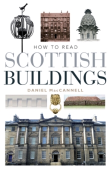 How to Read Scottish Buildings, Paperback / softback Book How to Read Scottish Buildings, Paperback / softback Book