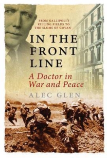 In the Front Line : A Doctor's Life in War and Peace, Hardback Book In the Front Line : A Doctor's Life in War and Peace, Hardback Book