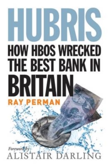 Hubris : How HBOS Wrecked the Best Bank in Britain, Paperback Book Hubris : How HBOS Wrecked the Best Bank in Britain, Paperback Book