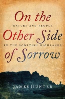On the Other Side of Sorrow : Nature and People in the Scottish Highlands, Paperback Book On the Other Side of Sorrow : Nature and People in the Scottish Highlands, Paperback Book