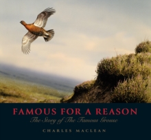 Famous for a Reason : The Story of the Famous Grouse, Hardback Book Famous for a Reason : The Story of the Famous Grouse, Hardback Book