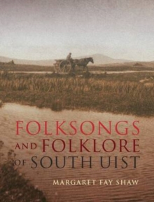 Folksongs and Folklore of South Uist, Paperback Book Folksongs and Folklore of South Uist, Paperback Book
