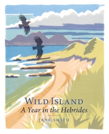 Wild Island : A Year in the Hebrides, Hardback Book Wild Island : A Year in the Hebrides, Hardback Book