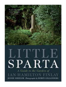Little Sparta : A Guide to the Garden of Ian Hamilton Finlay, Paperback Book Little Sparta : A Guide to the Garden of Ian Hamilton Finlay, Paperback Book