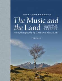 The Music and the Land : The Music of Freeland Barbour, Mixed media product Book The Music and the Land : The Music of Freeland Barbour, Mixed media product Book