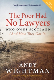 The Poor Had No Lawyers : Who Owns Scotland and How They Got it, Paperback / softback Book The Poor Had No Lawyers : Who Owns Scotland and How They Got it, Paperback / softback Book