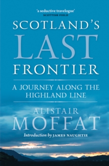 Scotland's Last Frontier : A Journey Along the Highland Line, Paperback Book Scotland's Last Frontier : A Journey Along the Highland Line, Paperback Book
