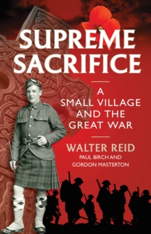 Supreme Sacrifice : A Small Village and the Great War, Paperback Book Supreme Sacrifice : A Small Village and the Great War, Paperback Book