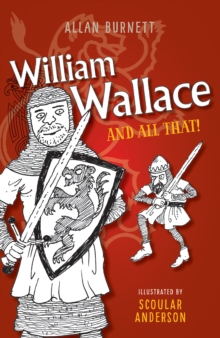 William Wallace and All That, Paperback / softback Book William Wallace and All That, Paperback / softback Book