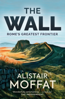 The Wall : Rome's Greatest Frontier