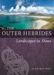 The Outer Hebrides : Landscapes in Stone