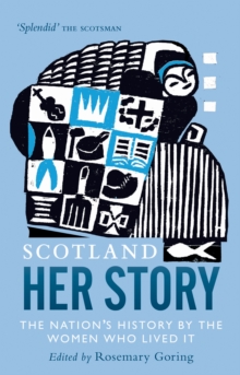 Scotland: Her Story : The Nation's History by the Women Who Lived It