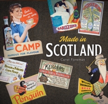 Made in Scotland : Household Names That Began in Scotland, Hardback Book Made in Scotland : Household Names That Began in Scotland, Hardback Book