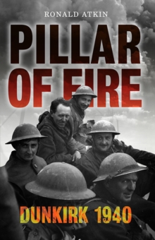 Pillar of Fire : Dunkirk, 1940, Paperback / softback Book Pillar of Fire : Dunkirk, 1940, Paperback / softback Book