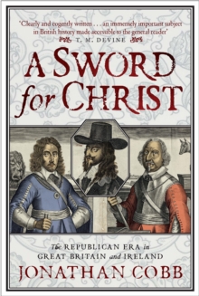 A Sword for Christ : The Republican Era in Great Britain and Ireland