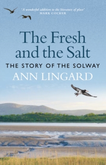 The Fresh and the Salt : The Story of the Solway