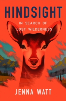 Hindsight : In Search of Lost Wilderness