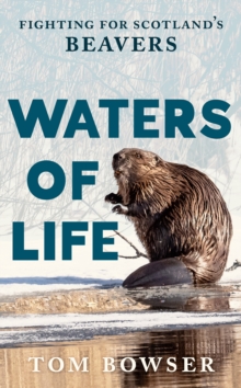 Birlinn General Waters Of Life , Fighting For Scotlands Beavers