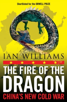 The Fire of the Dragon : Chinas New Cold War