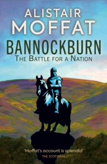 Bannockburn : The Battle for a Nation