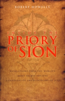 Inside the Priory of Sion : Revelations from the World's Most Secret Society - Guardians of the Bloodline of Jesus, Paperback Book Inside the Priory of Sion : Revelations from the World's Most Secret Society - Guardians of the Bloodline of Jesus, Paperback Book
