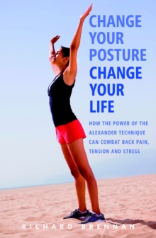 Change Your Posture, Change Your Life, Paperback Book Change Your Posture, Change Your Life, Paperback Book