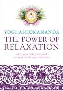 Power of Relaxation: Align your body, your mind and your life through, Paperback Book Power of Relaxation: Align your body, your mind and your life through, Paperback Book