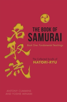 The Book of Samurai: Fundamental Samurai Teachings : The Collected Scrolls of Natori-Ryu