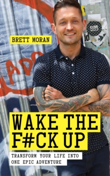 Wake the F#ck Up: Transform Your Life Into One Epic Adventure, Paperback Book Wake the F#ck Up: Transform Your Life Into One Epic Adventure, Paperback Book
