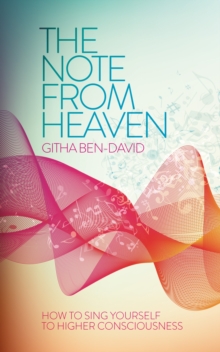 Note From Heaven: How to Sing Yourself to Higher Consciousness, Paperback Book Note From Heaven: How to Sing Yourself to Higher Consciousness, Paperback Book