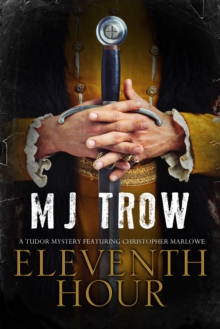Eleventh Hour : A Tudor Mystery Featuring Christopher Marlowe, Hardback Book Eleventh Hour : A Tudor Mystery Featuring Christopher Marlowe, Hardback Book