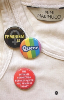 Feminism is Queer : The intimate connection between queer and feminist theory