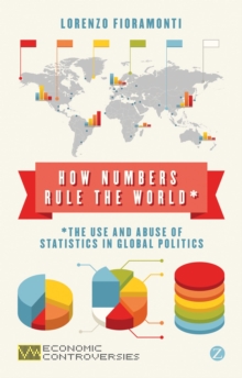 How Numbers Rule the World : The Use and Abuse of Statistics in Global Politics, Paperback Book How Numbers Rule the World : The Use and Abuse of Statistics in Global Politics, Paperback Book