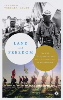 Land and Freedom : The MST, the Zapatistas and Peasant Alternatives to Neoliberalism