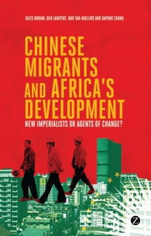 Chinese Migrants and Africa's Development : New Imperialists or Agents of Change?