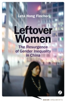 Leftover Women : The Resurgence of Gender Inequality in China, Hardback Book Leftover Women : The Resurgence of Gender Inequality in China, Hardback Book
