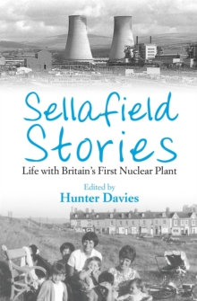 Sellafield Stories : Life in Britain's First Nuclear Plant, Paperback Book Sellafield Stories : Life in Britain's First Nuclear Plant, Paperback Book