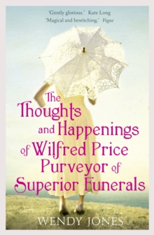 The Thoughts & Happenings of Wilfred Price, Purveyor of Superior Funerals