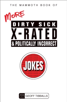 The Mammoth Book of More Dirty, Sick, X-Rated and Politically Incorrect Jokes, Paperback Book The Mammoth Book of More Dirty, Sick, X-Rated and Politically Incorrect Jokes, Paperback Book