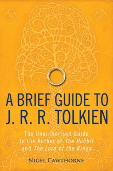 A Brief Guide to J. R. R. Tolkien : A comprehensive introduction to the author of The Hobbit and The Lord of the Rings