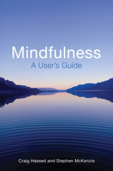 Mindfulness for Life : How to Use Mindfulness Meditation to Improve Your Life