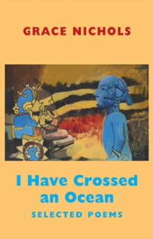 I Have Crossed an Ocean : Selected Poems