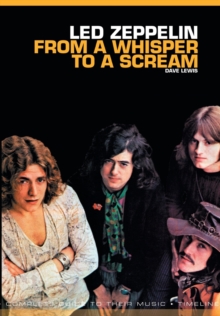 From A Whisper To A Scream : The Complete Guide to the Music of LED Zeppelin, Paperback / softback Book From A Whisper To A Scream : The Complete Guide to the Music of LED Zeppelin, Paperback / softback Book