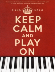 Keep Calm and Play on : Piano Solo, Paperback Book Keep Calm and Play on : Piano Solo, Paperback Book