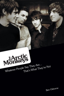 The Arctic Monkeys : Whatever People Say They are: That's What They're Not, Paperback Book The Arctic Monkeys : Whatever People Say They are: That's What They're Not, Paperback Book