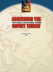 Assessing the Soviet Threat : The Early Cold War Years